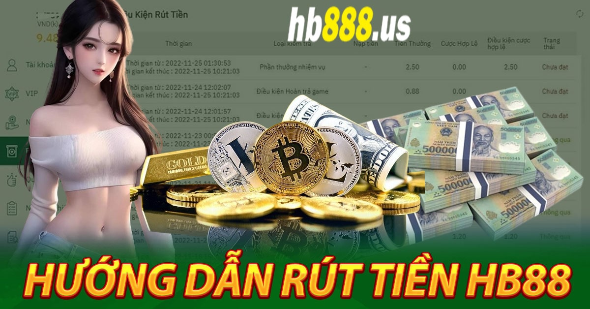 Hướng dẫn rút tiền Hb88 về tài khoản cá nhân