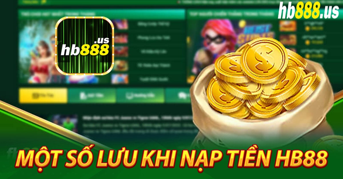 Một số lưu khi nạp tiền Hb88