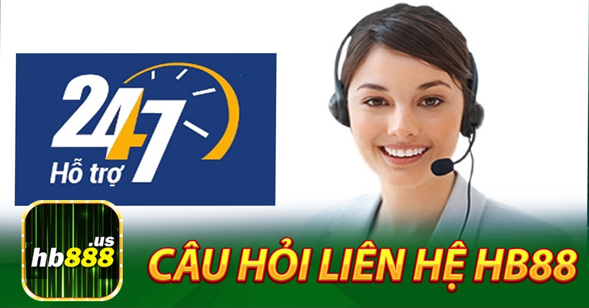 Những câu hỏi khi cần liên hệ Hb88
