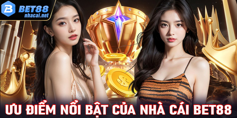 Ưu điểm vượt trội của nhà cái Bet88