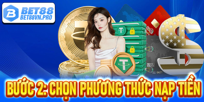 Bước 2: Lựa chọn hình thức nạp tiền Bet88