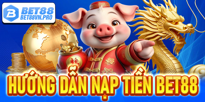 nạp tiền Bet88