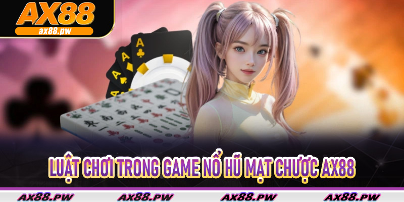 Luật chơi trong game nổ hũ Mạt Chược Ax88