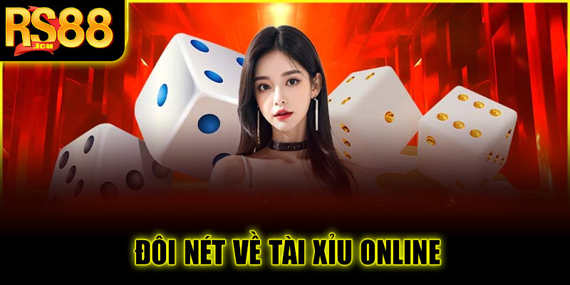 Đôi nét về tài xỉu online