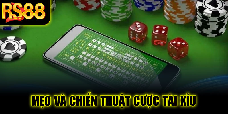 Mẹo và chiến thuật cược tài xỉu online RS88