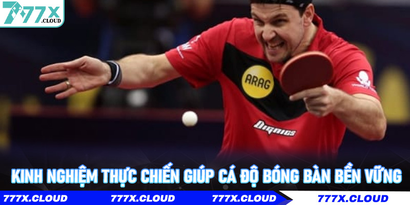 Kinh nghiệm thực chiến giúp Cá Độ Bóng Bàn bền vững